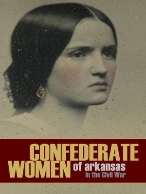 cover image of Confederate Women of Arkansas in the Civil War